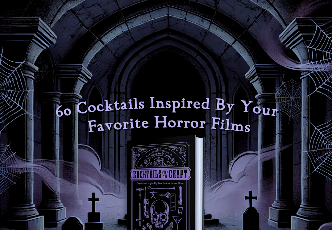 cocktails from the crypt horror movie cocktail recipe book nightmare on film street